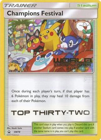 Champions Festival - SM78 (World Championships 2017) [Top Thirty-Two] - Pokémon