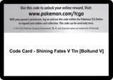 Code Card - Shining Fates V Tin [Boltund V] - Pokémon