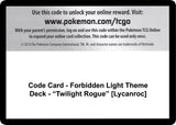 Code Card - Forbidden Light Theme Deck - "Twilight Rogue" [Lycanroc] - Pokémon