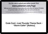 Code Card - Lost Thunder Theme Deck - "Storm Caller" [Raikou] - Pokémon