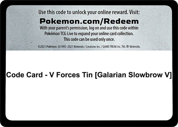 Code Card - V Forces Tin [Galarian Slowbrow V] - Pokémon