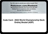 Code Card - 2022 World Championship Deck: Ondrej Skubal (ADP) - Pokémon