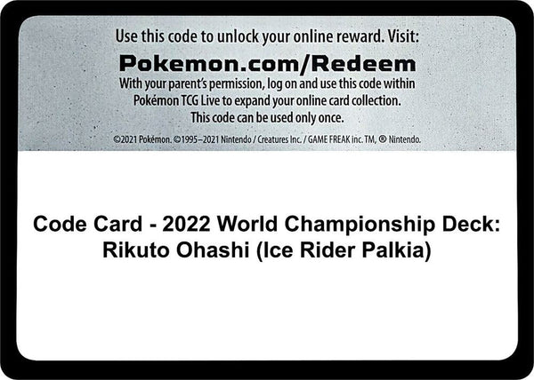 Code Card - 2022 World Championship Deck: Rikuto Ohashi (Ice Rider Palkia) - Pokémon