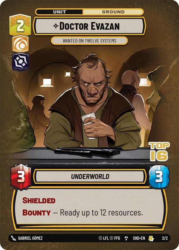 Doctor Evazan - Wanted on Twelve Systems (Top 16) - Star Wars Unlimited