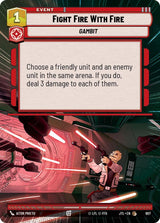 Fight Fire With Fire (Hyperspace Foil) - Star Wars Unlimited