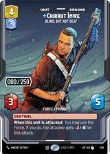 Chirrut Imwe - Blind, but not Deaf (Serialized) - Star Wars Unlimited