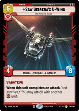 Saw Gerrera's U-Wing - Breaking the Rules - Star Wars Unlimited