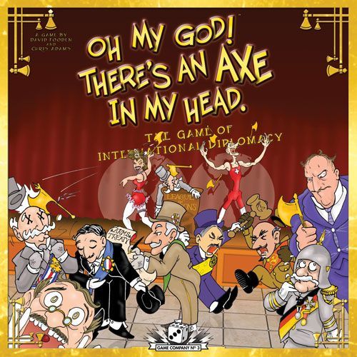 "Oh My God! There's An Axe In My Head." The Game of International Diplomacy 